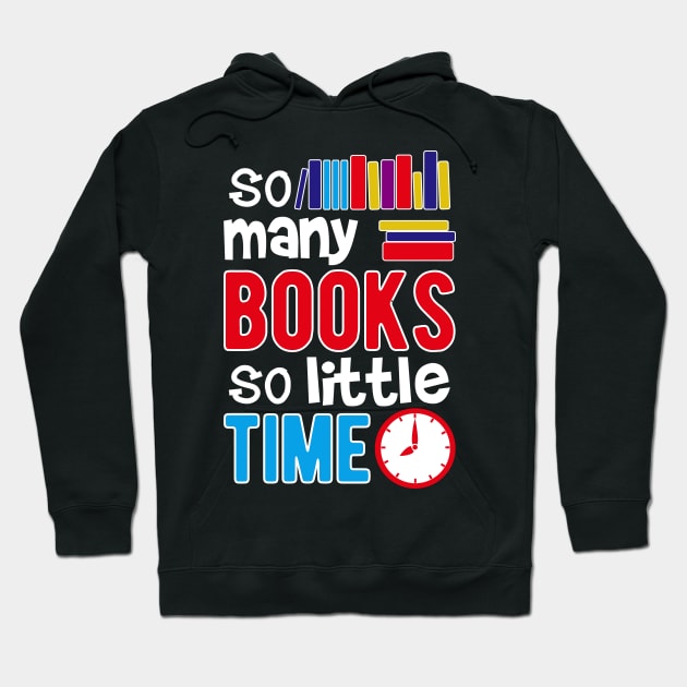 So Many Books So Little Time Hoodie by SiGo